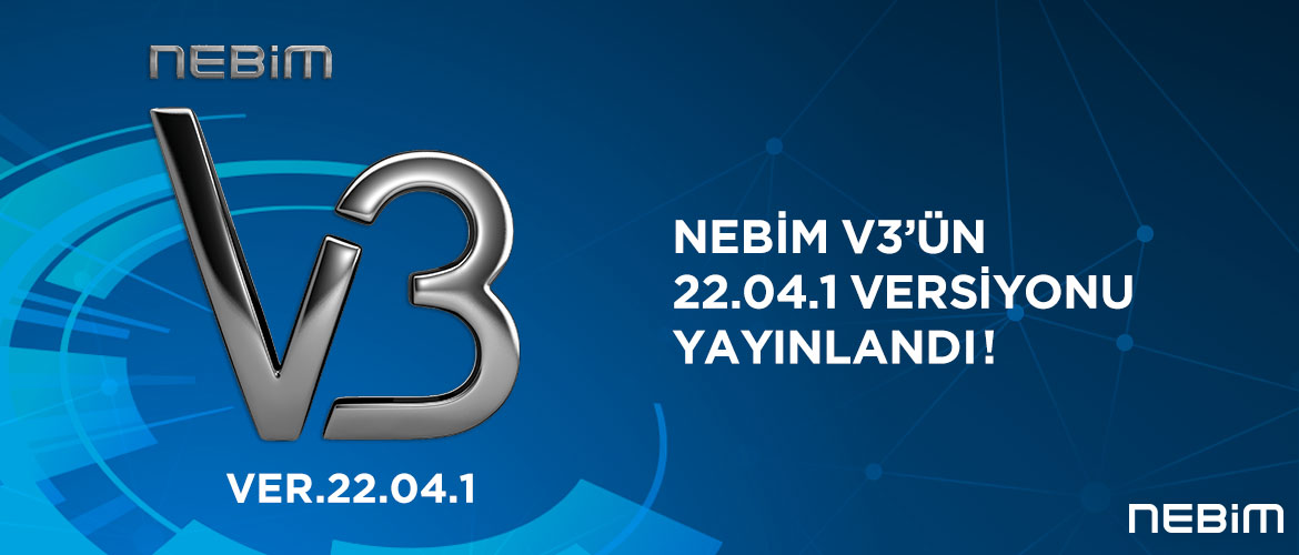 Nebim V3'ün 22.4 Versiyonu Yayınlandı